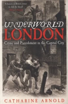 Image of Underworld London by Catharine Arnold Paperback