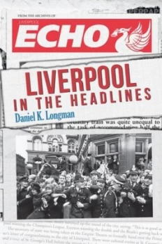Image of Liverpool in the headlines by Daniel K. Longman