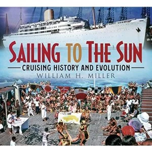 Image of Sailing to the Sun Cruising History and Evolution Paperback / softback 2018