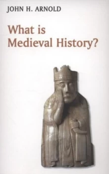 Image of What Is Medieval History by John H. Arnold Paperback