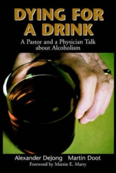 Image of Dying for a Drink by Alexander C Dejong and Martin Doot and Cecilia Hofmann Book