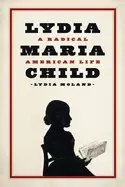 Image of lydia maria child a radical american life