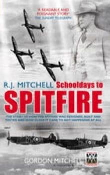 Image of R.J. Mitchell Schooldays to Spitfire by Gordon Mitchell Paperback