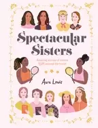 Image of spectacular sisters amazing stories of sisters from around the world