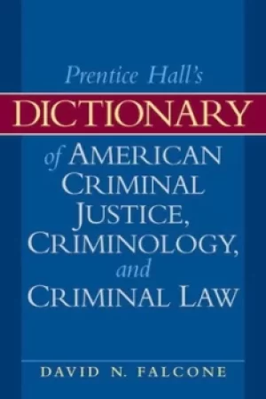 Image of Prentice Halls dictionary of American criminal justice criminology and criminal law by David N Falcone