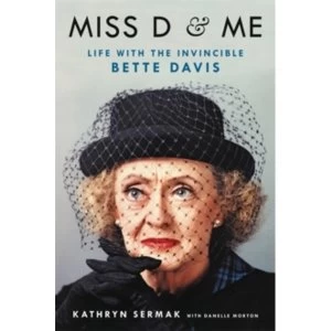 Image of Miss D and Me : Life with the Invincible Bette Davis