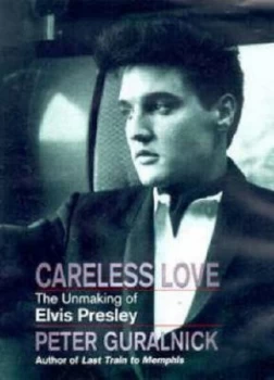 Image of Careless Love by Peter Guralnick Hardback