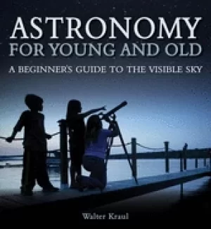 Image of astronomy for young and old a beginners guide to the visible sky