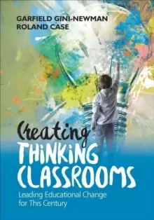 Image of Creating Thinking Classrooms : Leading Educational Change for This Century