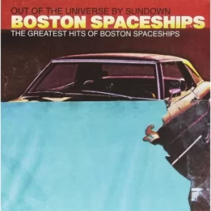 image of Boston Spaceships &lrm;- Out Of The Universe By Sundown The Greatest Hits Of Boston Spaceships CD