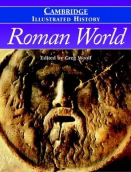 Image of Cambridge Illustrated History of the Roman World by Greg Woolf Hardback