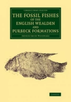 Image of The Fossil Fishes of the English Wealden and Purbeck Formations by Arthur Smith Woodward Book