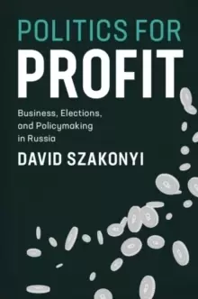 Image of Politics for Profit : Business, Elections, and Policymaking in Russia