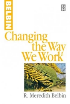 Image of Changing the way we work by R Meredith Belbin