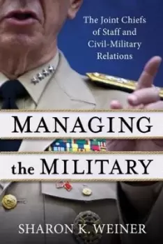 Image of Managing the Military by Sharon K. Weiner