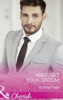 Image of Abby Get Your Groom by Victoria Pade Book