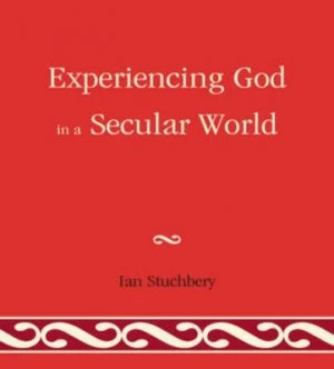 Image of Experiencing God in a Secular World by Ian Stuchbery Book