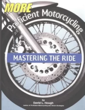 Image of More proficient motorcycling by David L. Hough