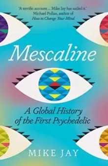 Image of Mescaline : A Global History of the First Psychedelic