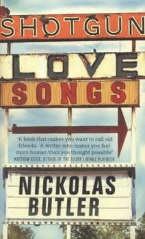 Image of Shotgun Lovesongs by Nickolas Butler Hardback