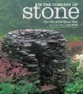 Image of in the company of stone the art of the stone wall