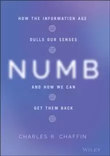 Image of Numb : How the Information Age Dulls Our Senses and How We Can Get them Back