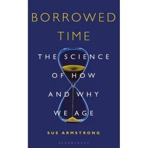 Image of Borrowed Time The Science of How and Why We Age Paperback 2019