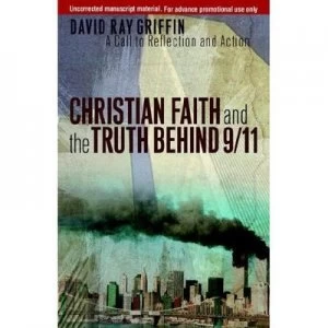 Image of Christian Faith and the Truth behind 9/11 by David Ray Griffin Paperback