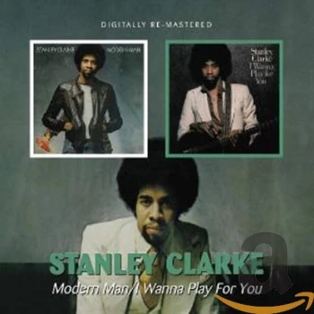 image of Stanley Clarke - Modern Man/I Wanna Play for You CD