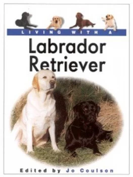 Image of Living with a Labrador Retriever by Jo Coulson Hardback