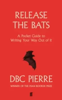 Image of Release the Bats : A Pocket Guide to Writing Your Way Out Of It
