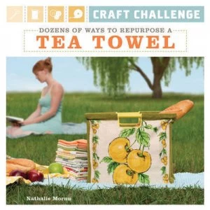 Image of Craft Challenge. Dozens of Ways to Repurpose a Tea Towel by Nathalie Mornu Paperback