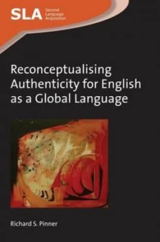 Image of Reconceptualising Authenticity for English As a Global Language by Richard S. Pinner Book