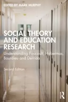 Image of Social Theory and Education Research : Understanding Foucault, Habermas, Bourdieu and Derrida