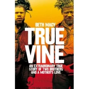 Image of Truevine : An Extraordinary True Story of Two Brothers and a Mother's Love