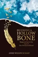 Image of becoming a hollow bone responding to the call of our ancestral blood