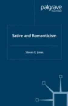 Image of Satire and Romanticism by Steven E. Jones Hardback