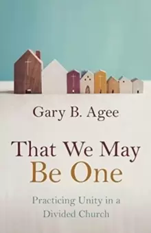 Image of That We May Be One : Practicing Unity in a Divided Church