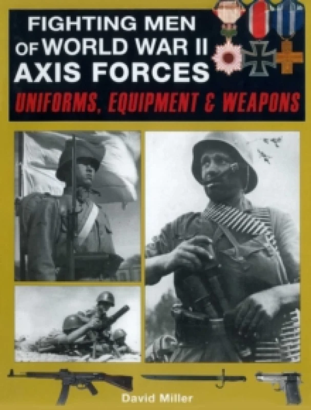 Image of Fighting Men of World War II: Axis Forces : Uniforms, Equipment & Weapons Paperback / softback