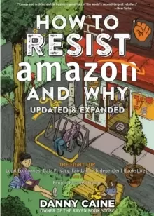 Image of How To Resist Amazon And Why (2nd Edition)