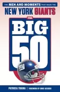 Image of big 50 new york giants the men and moments that made the new york giants