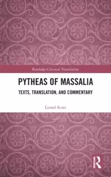 Image of Pytheas of Massalia : Texts, Translation, and Commentary