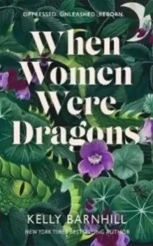 Image of When Women Were Dragons : an enduring, feminist novel from New York Times bestselling author, Kelly Barnhill