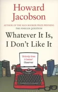 Image of Whatever it is, I don't like it - Howard Jacobson - Paperback - Used