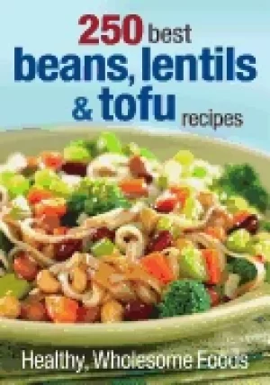Image of 250 best beans lentils and tofu recipes healthy wholesome foods