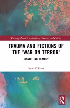 Image of Trauma and Fictions of the "War on Terror"Disrupting Memory