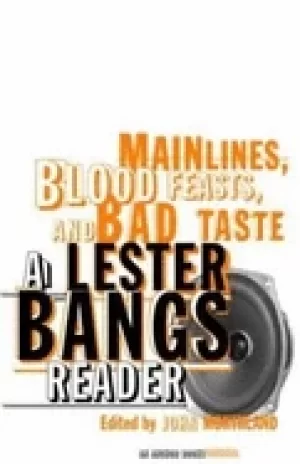 Image of main lines blood feasts and bad taste a lester bangs reader