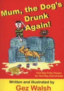 Image of Mum the Dogs Drunk Again by Gez Walsh Paperback