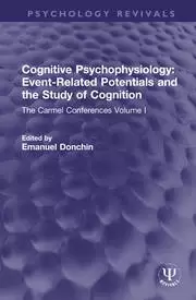Image of Cognitive Psychophysiology: Event-Related Potentials and the Study of Cognition The Carmel Conferences Volume I
