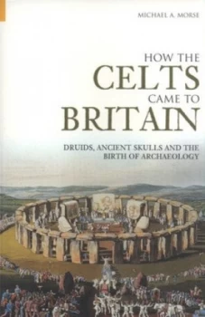 Image of How the Celts Came to Britain by Michael a Morse Paperback